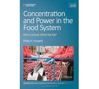 Concentration and Power in the Food System: Who Controls What We Eat?, Revised Edition (Contemporary Food Studies: Economy, Culture and Politics)