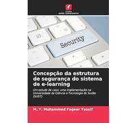 Concepção da estrutura de segurança do sistema de e-learning: Um estudo de caso: uma implementação na Universidade de Ciência e Tecnologia do Sudão (SUST)