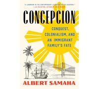 Concepcion: Conquest, Colonialism, and an Immigrant Family's Fate
