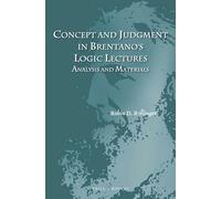 Concept and Judgment in Brentano's Logic Lectures: Analysis and Materials: 48 (Studien zur Österreichischen Philosophie, 48)