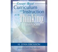Concept-Based Curriculum and Instruction for the Thinking Classroom (Concept-Based Curriculum and Instruction Series)
