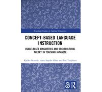 Concept-based Language Instruction : Usage-based Linguistics and Sociocultural Theory in Teaching Japanese