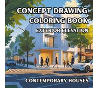 Concept Drawing Coloring Book Exterior Elevation Contemporary Houses: Architectural Concept Sketches to Color | Explore Modern Facades, Elevations, ... Drawing Coloring Book - Exterior Design)