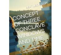 CONCEPT OF THREE CONCLAVE WINDOWS AND TIME: Defining the moments and reflections of time