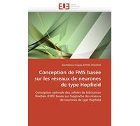 Conception de FMS basée sur les réseaux de neurones de type Hopfield: Conception optimale des cellules de fabrication flexibles (FMS) basée sur ... neurones de type Hopfield (Omn.Univ.Europ.)