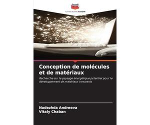 Conception de molécules et de matériaux: Recherche sur le paysage énergétique potentiel pour le développement de matériaux innovants