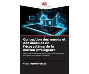 Conception des noeuds et des modules de l'écosystème de la maison intelligente: Particularités de la conception des systèmes laser et optoélectroniques de tous niveaux