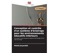 Conception et contrôle d'un système d'éclairage pour les environnements éducatifs intérieurs: Simulation et prototype du système d'éclairage d'une salle de classe