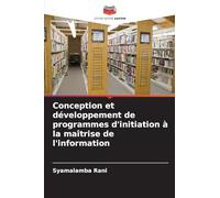 Conception et développement de programmes d'initiation à la maîtrise de l'information