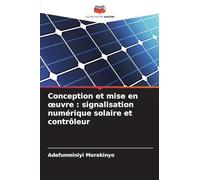 Conception et mise en oeuvre: signalisation numérique solaire et contrôleur