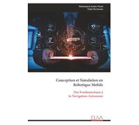 Conception et Simulation en Robotique Mobile: Des Fondamentaux à la Navigation Autonome