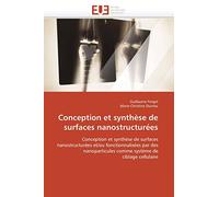 Conception et synthèse de surfaces nanostructurées: Conception et synthèse de surfaces nanostructurées et/ou fonctionnalisées par des nanoparticules ... de ciblage cellulaire (Omn.Univ.Europ.)