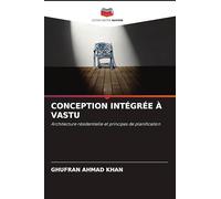 Conception Intégrée À Vastu: Architecture résidentielle et principes de planification
