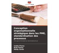 Conception organisationnelle stratégique dans les PME, standardisation des processus: Une approche basée sur des études de cas