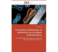 Conception préliminaire et génération de consignes évolutionnaires: une méthodologie pour intégrer la commande dans l'évaluation de la structure (Omn.Univ.Europ.)