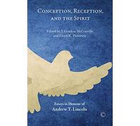 Conception, Reception, and the Spirit: Essays in Honor of Andrew T. Lincoln