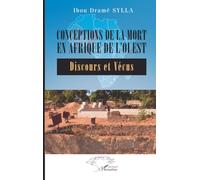 Conceptions de la mort en Afrique de l’Ouest: Discours et Vécus