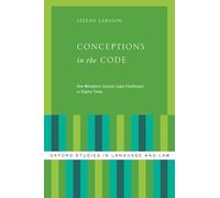 Conceptions in the Code: How Metaphors Explain Legal Challenges in Digital Times (Oxford Studies in Language and Law)