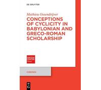Conceptions of Cyclicity in Babylonian and Greco-Roman Scholarship (Chronoi, 18)