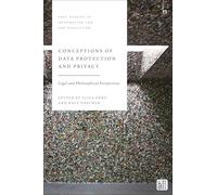 Conceptions of Data Protection and Privacy: Legal and Philosophical Perspectives (Hart Studies in Information Law and Regulation)