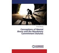 Conceptions of Mental Illness and the Mandatory Commitment Statutes