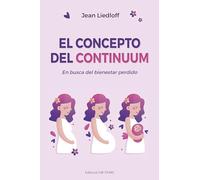 Concepto del Continuum, El: En Busca Del Bienestar Perdido / In Search of Happiness Lost