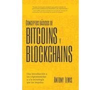 Conceptos básicos de Bitcoins y Blockchains: una introducción a las criptomonedas y a la tecnología que las impulsa (criptografía, trading de criptomonedas, activos digitales, NFT)