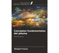 Conceptos fundamentales del plasma: Física del plasma