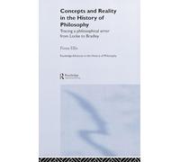 Concepts and Reality in the History of Philosophy: Tracing a Philosophical Error from Locke to Bradley: 1 (Routledge Advances in the History of Philosophy)