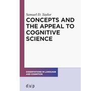 Concepts and the Appeal to Cognitive Science: 8 (Dissertations in Language and Cognition)