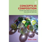 Concepts in Composition : Theory and Practices in the Teaching of Writing