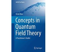 Concepts in Quantum Field Theory: A Practitioner's Toolkit (UNITEXT for Physics)