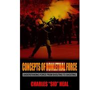 Concepts of Nonlethal Force: Understanding Force from Shouting to Shooting