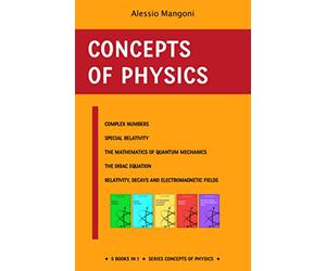 Concepts of physics: complex numbers, special relativity, the mathematics for quantum mechanics, the Dirac equation and relativity, decays and electromagnetic fields