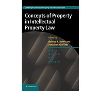 Concepts of Property in Intellectual Property Law – Cambridge University Press