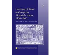 Concepts of Value in European Material Culture, 1500-1900 (The History of Retailing and Consumption)