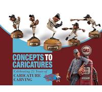 Concepts to Caricatures: Celebrating 25 Years of Caricature Carving