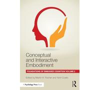 Conceptual and Interactive Embodiment: Foundations of Embodied Cognition Volume 2