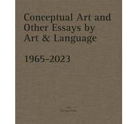 Conceptual Art and other Essays by Art & Language. 1965-2023