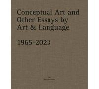Conceptual Art and other Essays by Art & Language. 1965-2023