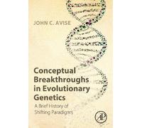 Conceptual Breakthroughs in Evolutionary Genetics: A Brief History of Shifting Paradigms