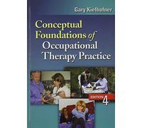 Conceptual Foundations of Occupational Therapy Practice by Gary Kielhofner DrPH OTR/L FAOTA (2009-06-19)