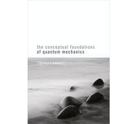 The Conceptual Foundations of Quantum Mechanics