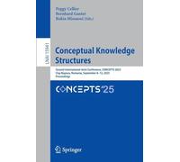 Conceptual Knowledge Structures: Second International Joint Conference, CONCEPTS 2025, Cluj-Napoca, Romania, September 8-12, 2025, Proceedings (Lecture Notes in Computer Science, 15941)