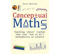 Conceptual Maths: Teaching 'about' (rather than just 'how to do') mathematics in schools