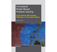 Conceptual Model-Based Problem Solving: Teach Students with Learning Difficulties to Solve Math Problems
