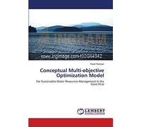 Conceptual Multi-objective Optimization Model: For Sustainable Water Resources Management In the Gaza Strip