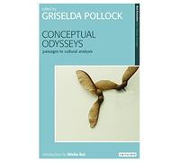 Conceptual Odysseys: Passages to Cultural Analysis (New Encounters: Arts, Cultures, Concepts)