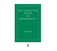 Conceptual Roots of Mathematics – International Library of Philosophy – Routledge