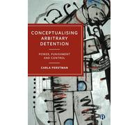 Conceptualising Arbitrary Detention: Power, Punishment and Control